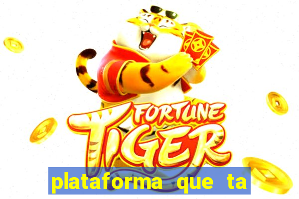 plataforma que ta pagando bem fortune tiger